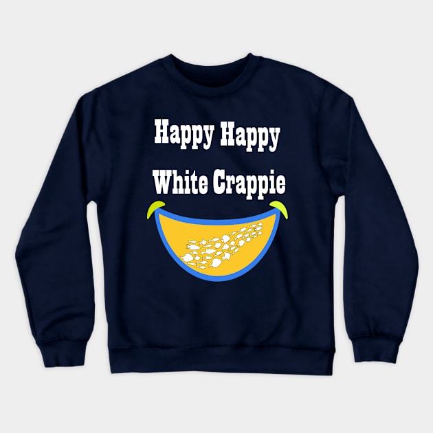 Happy happy white crappie Crewneck Sweatshirt by ARTA-ARTS-DESIGNS